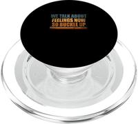 We Talk About Feelings Now So Buckle Up PopSockets PopGrip for MagSafe