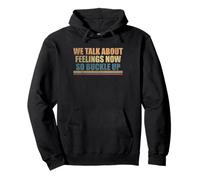 We Talk About Feelings Now So Buckle Up Pullover Hoodie