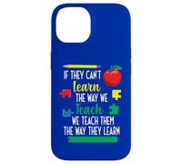We Teach Them The Way They Learn Special Education Case for iPhone 14