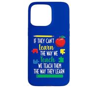 We Teach Them The Way They Learn Special Education Case for iPhone 15 Pro Max