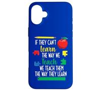 We Teach Them The Way They Learn Special Education Case for iPhone 16 Plus