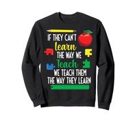 We Teach Them The Way They Learn Special Education Sweatshirt