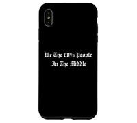We The 80% People In The Middle Political Centrist Quote Case for iPhone XS Max