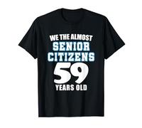 We The Almost Senior Citizens - 59 Years Old - Turning 59 T-Shirt