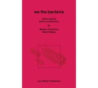 We the Bacteria: Notes Toward Biotic Architecture