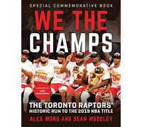 We The Champs: The Toronto Raptors' Historic Run to the 2019 NBA Title