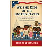 We The Kids Of The United States: A Fun and Easy Guide to the U.S. Constitution and Bill of Rights for Kids to Learn Freedom, Justice, and Citizenship