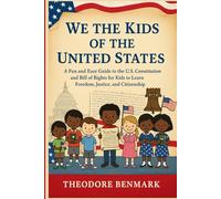 We The Kids Of The United States: A Fun and Easy Guide to the U.S. Constitution and Bill of Rights for Kids to Learn Freedom, Justice, and Citizenship