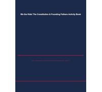 We the Kids! The Constitution & Founding Fathers Activity Book: Mazes, Word Searches, Coloring & Patriotic Puzzles for Young Americans - Ages 6-10