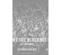 We the Miners: Self-Government in the California Gold Rush