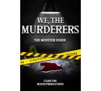 WE, THE MURDERERS: The Monster Inside