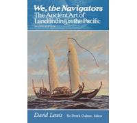 We, the Navigators: The Ancient Art of Landfinding in the Pacific (Revised) by David Lewis (1994-01-01)