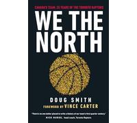 We the North: Canada's Team: 25 Years of the Toronto Raptors