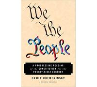 We the People: A Progressive Reading of the Constitution for the Twenty-First Century