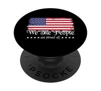 We The People Are Pissed Patriotic US Flag Political PopSockets Adhesive PopGrip