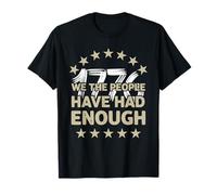 We The People Have Had Enough T-Shirt