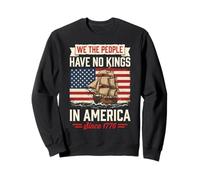 We The People Have No Kings In America Since 1776 Sweatshirt