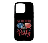 We The People Like To Party - 4th July Independence Day Case for iPhone 15 Pro Max