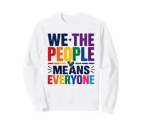 We The People Means Everyone Rainbow Pride LGBTQ Community Sweatshirt