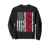 We The People Means Everyone US Constitution Sweatshirt