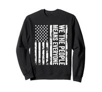 We The People Means Everyone USA Constitution Political Sweatshirt
