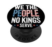 We The People No Kings Serve Patriotic American Flag Text PopSockets Adhesive PopGrip