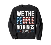 We The People No Kings Serve Patriotic American Flag Text Sweatshirt