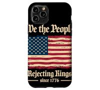 We The People Rejecting Kings Since 1776 Independence Day Case for iPhone 11 Pro