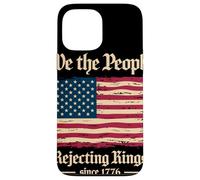 We The People Rejecting Kings Since 1776 Independence Day Case for iPhone 13 Pro Max