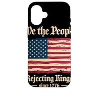 We The People Rejecting Kings Since 1776 Independence Day Case for iPhone 16