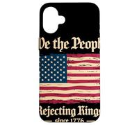 We The People Rejecting Kings Since 1776 Independence Day Case for iPhone 16 Plus