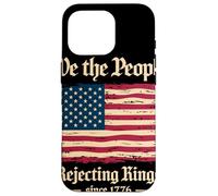 We The People Rejecting Kings Since 1776 Independence Day Case for iPhone 16 Pro