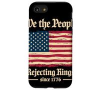 We The People Rejecting Kings Since 1776 Independence Day Case for iPhone SE (2020) / 7/8