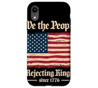 We The People Rejecting Kings Since 1776 Independence Day Case for iPhone XR