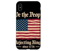 We The People Rejecting Kings Since 1776 Independence Day Case for iPhone XS Max