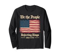 We The People Rejecting Kings Since 1776 Independence Day Long Sleeve T-Shirt