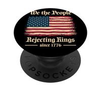 We The People Rejecting Kings Since 1776 Independence Day PopSockets Adhesive PopGrip