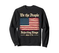 We The People Rejecting Kings Since 1776 Independence Day Sweatshirt