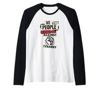 We The People Rise Up Against Tyranny No Kings We Dissent Raglan Baseball Tee