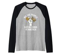 We The People Say No Kings in America Raglan Baseball Tee