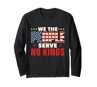 We The People Serve No Kings - Anti-Monarchy Liberty Long Sleeve T-Shirt
