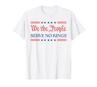 We The People Serve No Kings - Patriotic Freedom Statement T-Shirt
