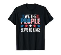 We The People Serve No Kings | Patriotic USA America T-Shirt
