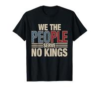 We The People Serve No Kings | Patriotic USA America T-Shirt