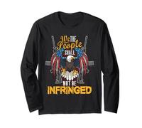We The People Shall Not Be Infringed 2nd Amendment Gun 2A Long Sleeve T-Shirt