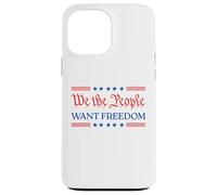 We The People Want Freedom - Patriotic USA 2025 Statement Case for iPhone 13 Pro Max