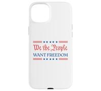 We The People Want Freedom - Patriotic USA 2025 Statement Case for iPhone 15 Plus