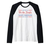 We The People Want Freedom - Patriotic USA 2025 Statement Raglan Baseball Tee