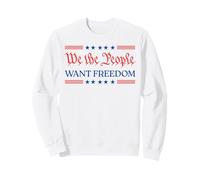 We The People Want Freedom - Patriotic USA 2025 Statement Sweatshirt