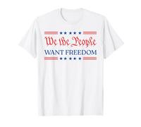 We The People Want Freedom - Patriotic USA 2025 Statement T-Shirt